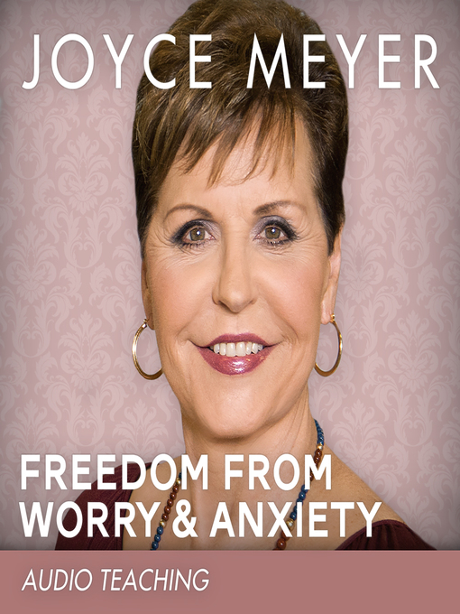 Title details for Freedom from Worry and Anxiety by Joyce Meyer - Wait list